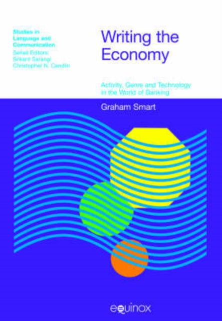 Writing the Economy: Activity, Genre and Technology in the World of Banking