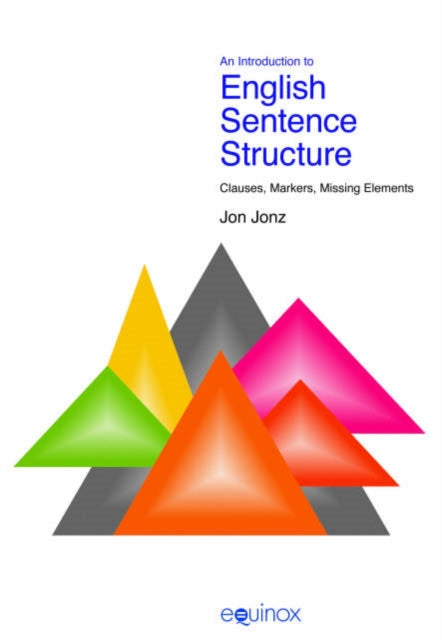 An Introduction to English Sentence Structure: Clauses, Markers, Missing Elements