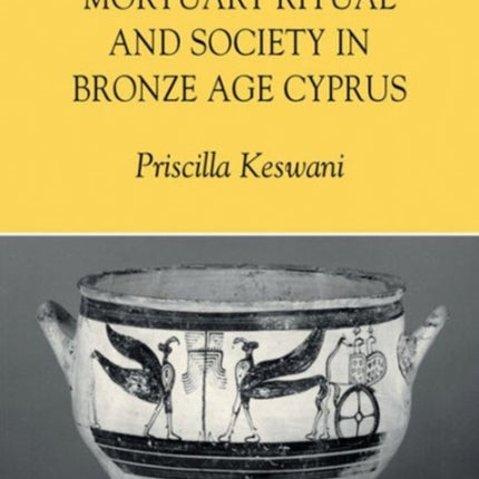 Mortuary Ritual and Society in Bronze Age Cyprus
