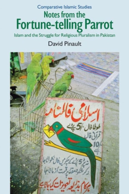 Notes from the Fortune-telling Parrot: Islam and the Struggle for Religious Pluralism in Pakistan