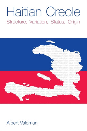 Haitian Creole: Structure, Variation, Status, Origin