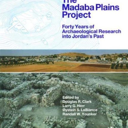 The Madaba Plains Project: Forty Years of Archaeological Research into Jordan's Past