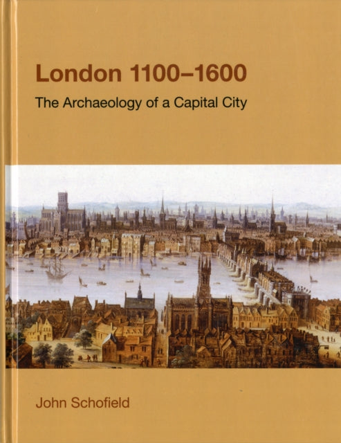 London, 1100-1600: The Archaeology of a Capital City