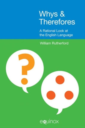 Whys and Therefores: A Rational Look at the English Language