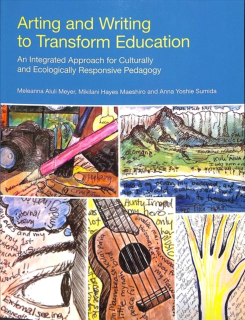 Arting and Writing to Transform Education: An Integrated Approach for Culturally and Ecologically Responsive Pedagogy