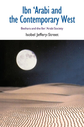 Ibn Arabi and the Contemporary West: Beshara and the Ibn Arabi Society