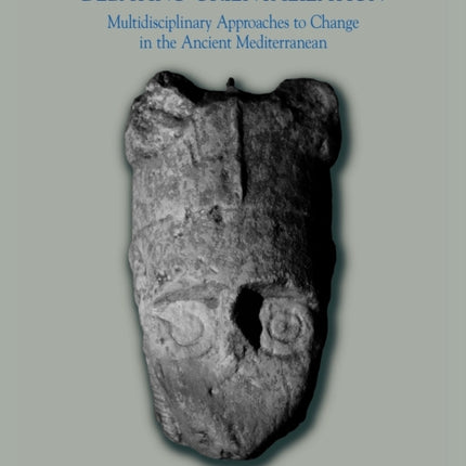 Debating Orientalization: Multidisciplinary Approaches to Change in the Ancient Mediterranean