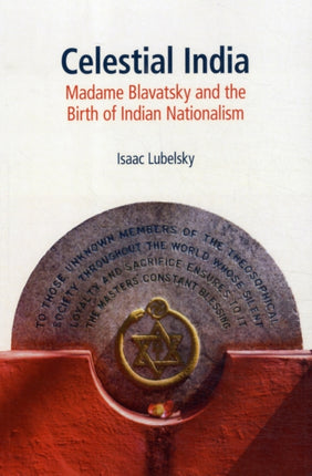 Celestial India: Madame Blavatsky and the Birth of Indian Nationalism