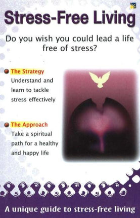 Stress-Free Living: A Unique Guide to Stress-Free Living