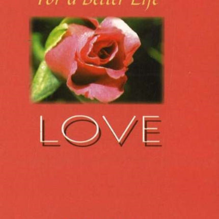 For A Better Life -- Love: A Book on Self-Empowerment