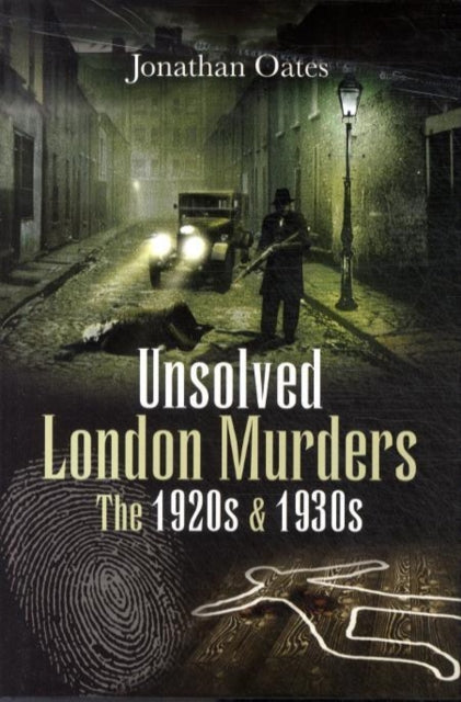 Unsolved London Murders The 1920s  1930s True Crime from Wharncliffe