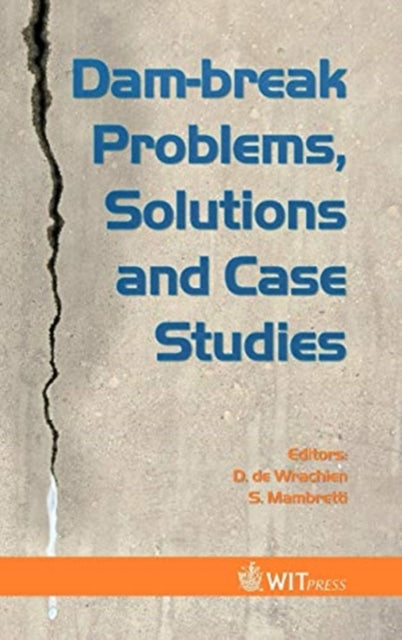 Dam-Break Problems, Solutions and Case Studies