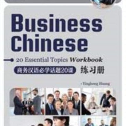 Business Chinese: 20 Essential Topics Workbook