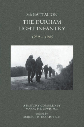8th Battalion the Durham Light Infantry 1939-1945: 2004