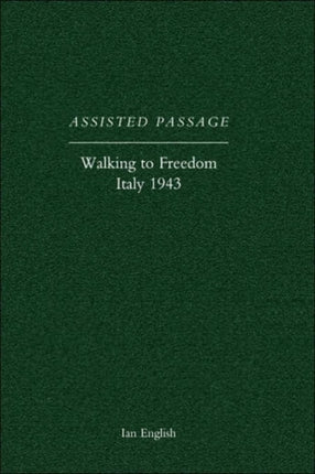 Assisted Passage: Walking to Freedom Italy 1943: 2004