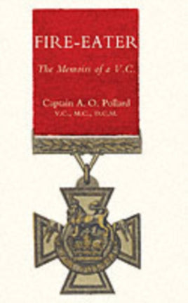 Fire-eater: The Memoirs of a VC