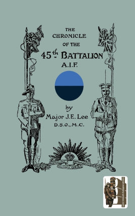 CHRONICLE OF THE 45th BATTALION A.I.F.