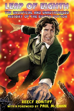 Doctor Who Leap of Eighth The Unofficial and Unauthorised History of the Eighth Doctor