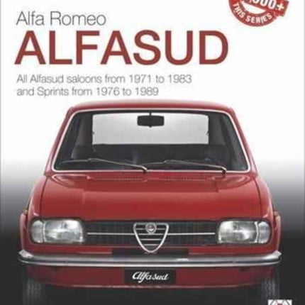 Alfa Romeo Alfasud: All Saloon Models from 1971 to 1983 & Sprint Models from 1976 to 1989