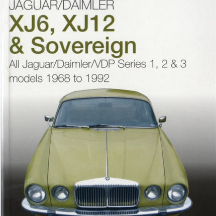 Jaguar/Daimler XJ6, XJ12 & Sovereign: All Jaguar/Daimler/VDP series I, II & III models 1968 to 1992