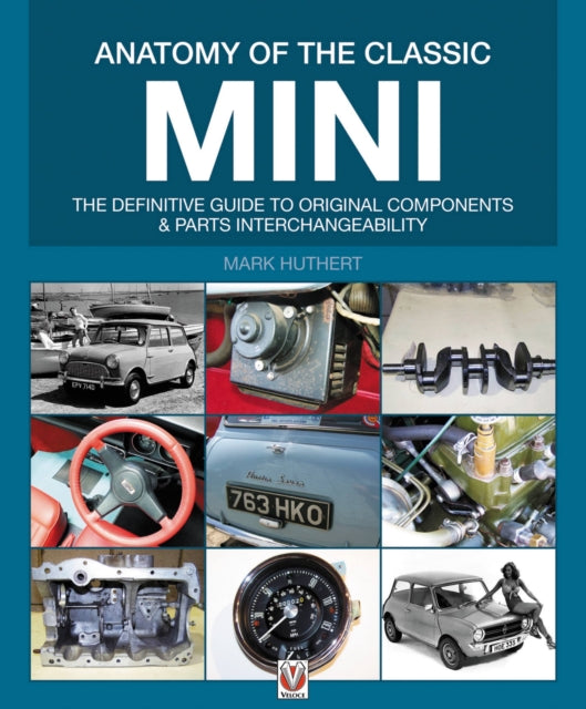 Anatomy of the Classic Mini: The Definitive Guide to Original Components and Interchangeability