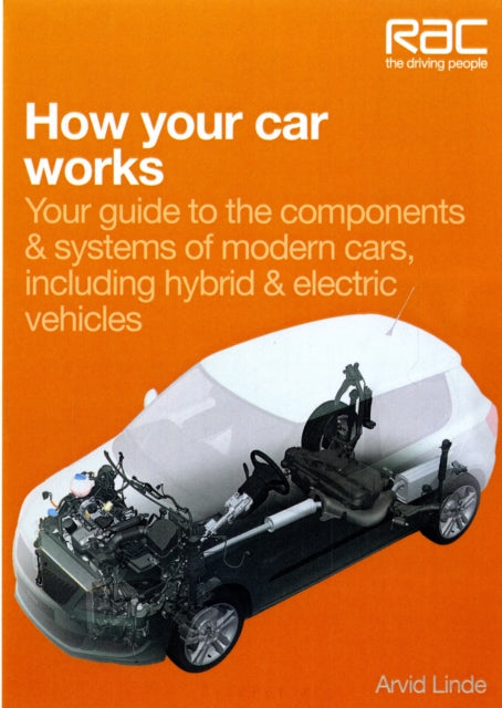 How Your Car Works: Your Guide to the Components & Systems of Modern Cars, Including Hybrid & Electric Vehicles