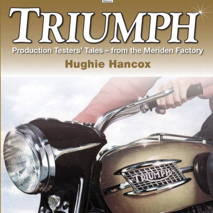 Triumph Production Testers' Tales: from the Meriden Factory