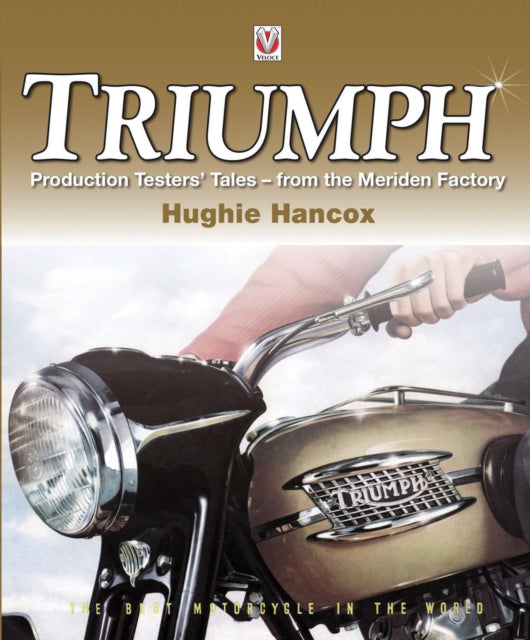 Triumph Production Testers' Tales: from the Meriden Factory