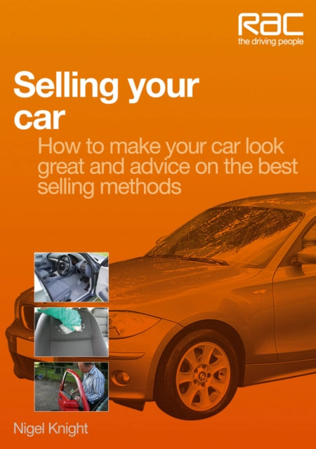 Selling Your Car How to Make Your Car Look Great and How to Sell it Fast by Knight Nigel  Author  ON Jun212012 Paperback