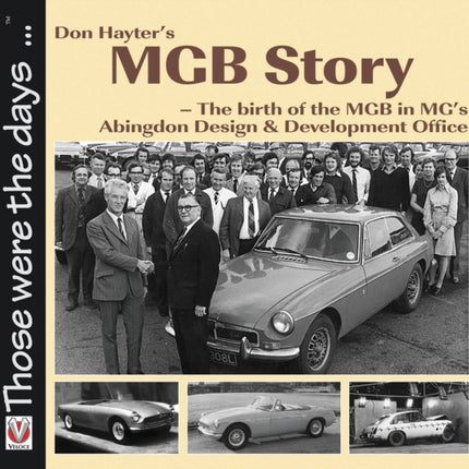 Don Hayter's MGB Story: The birth of the MGB in MG's Abingdon Design & Development Office