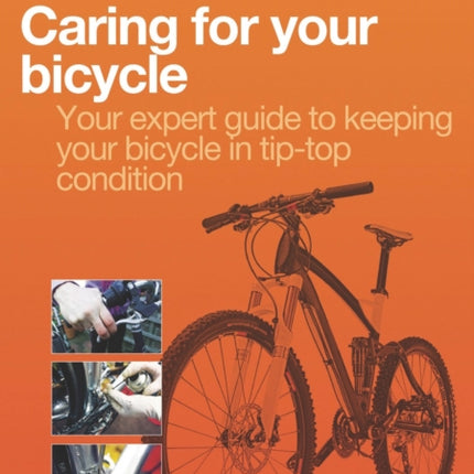 Caring for Your Bicycle: Your Expert Guide to Keeping Your Bicycle in Tip-top Condition