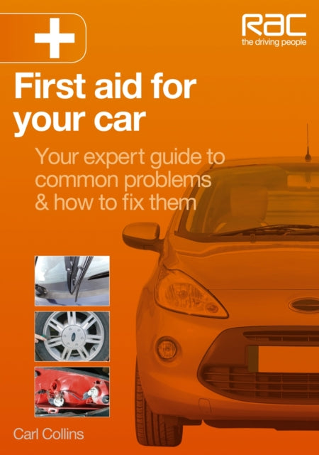 First Aid for Your Car Your Expert Guide to Common Problems  How to Fix Them  RAC Handbook