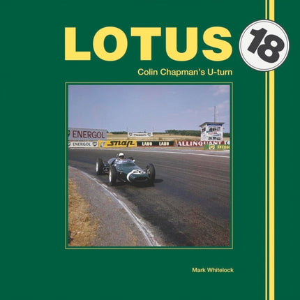 Lotus 18 Colin Chapman s Uturn