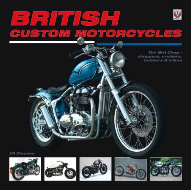 British Custom Motorcycles: the Brit Chop - Choppers, Cruisers Bobbers & Trikes