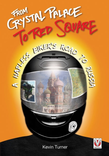 From Crystal Palace to Red Square: A Hapless Biker's Road to Russia