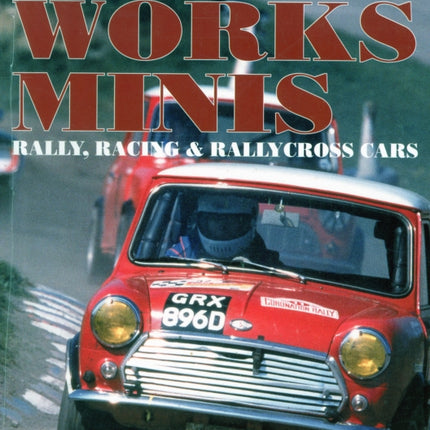 Anatomy of the Works Minis: Rally, Racing & Rallycross Cars