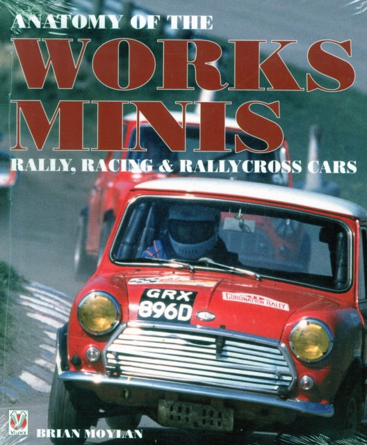 Anatomy of the Works Minis: Rally, Racing & Rallycross Cars