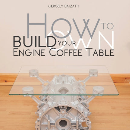 How to Build Your Own Engine Coffee Table