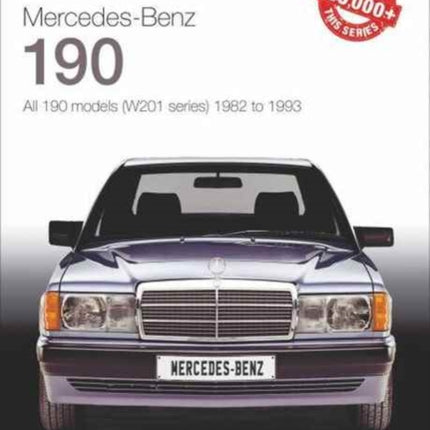 Mercedes-Benz 190: all 190 models (W201 series) 1982 to 1993: The Essential Buyer's Guide