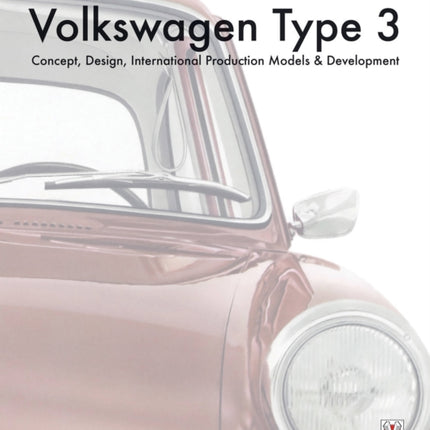 The Volkswagen Type 3: Concept, Design, International Production Models & Development