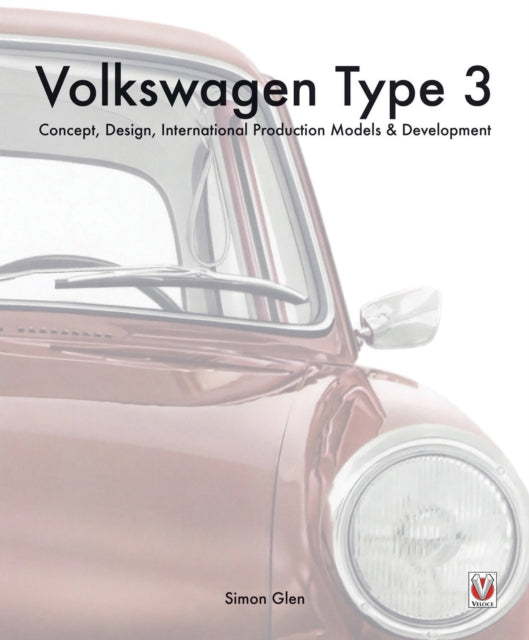 The Volkswagen Type 3: Concept, Design, International Production Models & Development