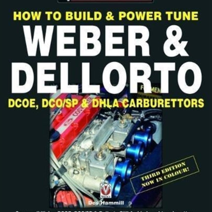 How To Build & Power Tune Weber & Dellorto DCOE, DCO/SP & DHLA Carburettors 3rd Edition