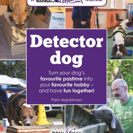 Detector Dog: A Talking Dogs Scentwork Manual