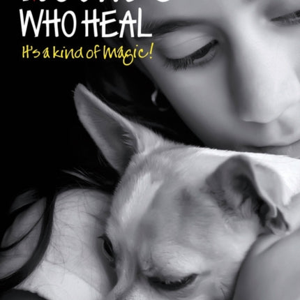 Hounds Who Heal: People and Dogs - It's a Kind of Magic