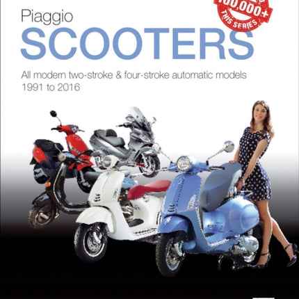 Piaggio Scooters - All Modern Two-Stroke & Four-Stroke Automatics Models from 1991 to 2016