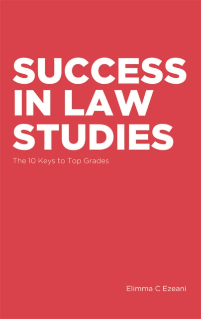 Success in Law Studies: The 10 Keys to Top Grades