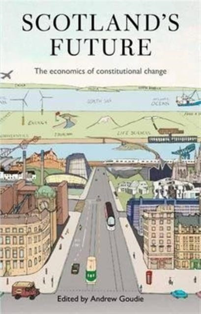 Scotland's Future: The Economics of Constitutional Change