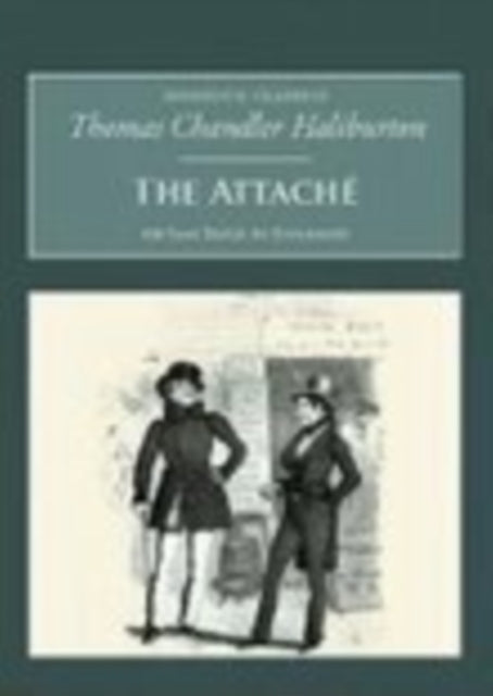 The Attache: Or Sam Slick in England: Nonsuch Classics