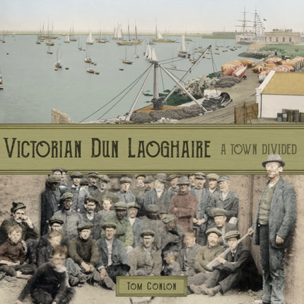 Victorian Dún Laoghaire: A Town Divided