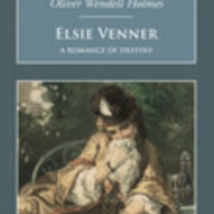 Elsie Venner: A Romance of Destiny: Nonsuch Classics